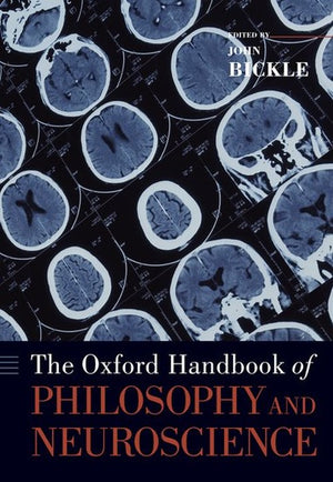 The Oxford Handbook of Philosophy and Neuroscience