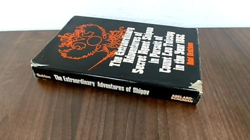 The extraordinary adventures of secret agent Shipov in pursuit of Count Leo Tolstoy, in the year 1862;