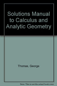 Solutions Manual to Calculus and Analytic Geometry 