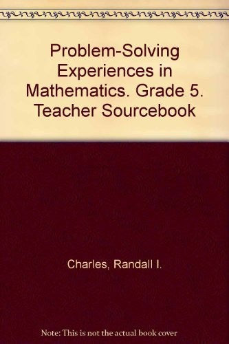 Problem-Solving Experiences in Mathematics. Grade 5. Teacher Sourcebook