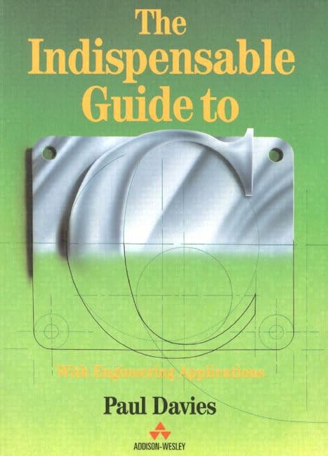 The Indispensible Guide to C with Engineering Applications