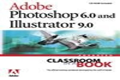 Adobe (R) Photoshop (R) 6.0 and Illustrator (R) 9.0 Advanced Classroom in a Book