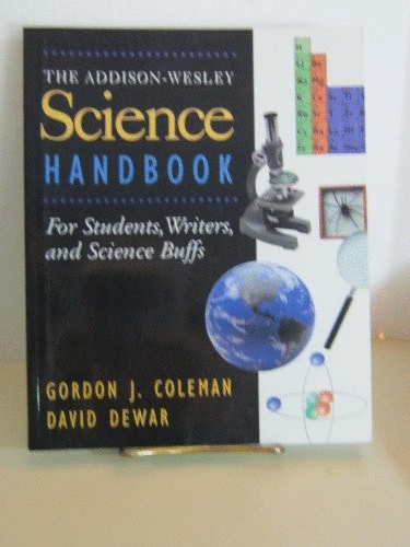 The Addison-Wesley Science Handbook for Students, Writers, and Science Buffs