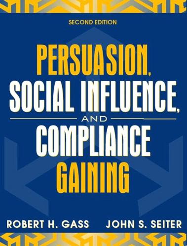 Persuasion, Social Influence, and Compliance Gaining