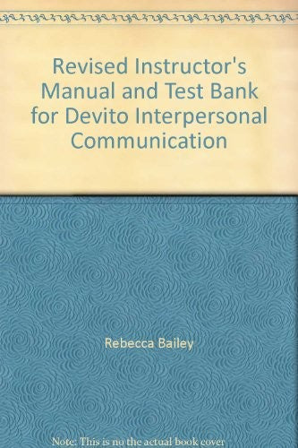 Revised Instructor's Manual and Test Bank for Devito Interpersonal Communication