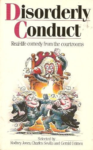 Disorderly Conduct - Real Life Comedy from the Courtrooms