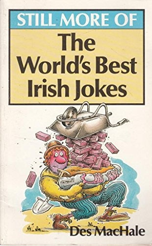 Still More of the World's Best Irish Jokes