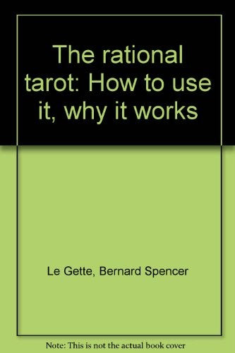 The rational tarot: How to use it, why it works