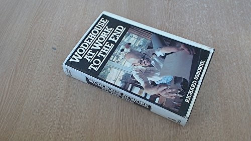 Wodehouse at Work to the End
