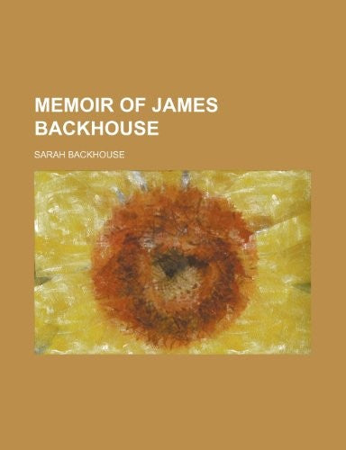 Memoir of James Backhouse