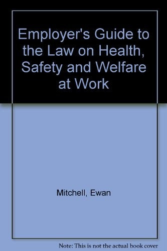 Employer's Guide to the Law on Health, Safety and Welfare at Work