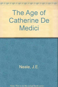 The Age of Catherine De Medici 