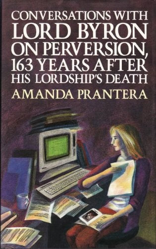 Conversations with Lord Byron on Perversion, 163 Years After His Lordship's Death