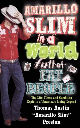 Amarillo Slim In A World Full Of Fat People