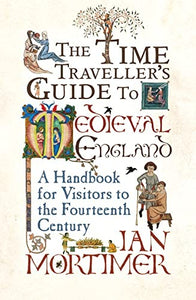 The Time Traveller's Guide to Medieval England 