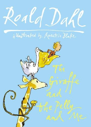The Giraffe And The Pelly And Me
