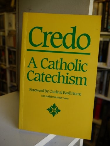 Credo: A Catholic Catechism