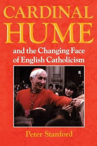 Cardinal Hume and the Changing Face of English Catholicism 