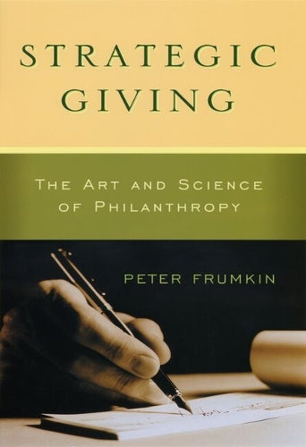 Strategic Giving  The Art and Science of Philanthropy