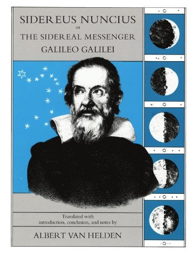 Sidereus Nuncius or the Sidereal Messenger Galileo Galilei