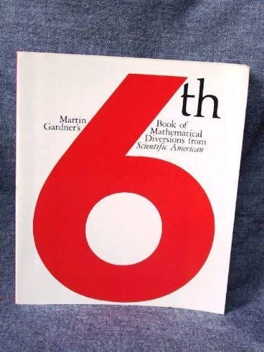 Sixth Book of Mathematical Diversions from "Scientific American"