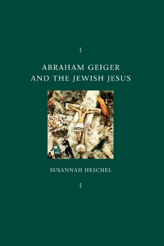 Abraham Geiger and the Jewish Jesus