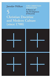The Christian Tradition: A History of the Develo  Christian Doctrine and Modern Culture (since 1700) 