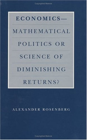 Economics--Mathematical Politics or Science of Diminishing Returns?