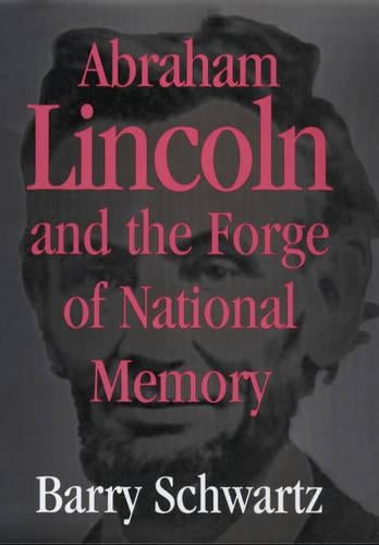 Abraham Lincoln and the Forge of National Memory