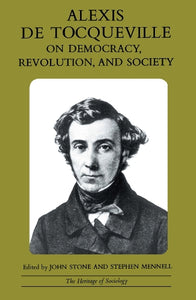Alexis de Tocqueville on Democracy, Revolution, and Society 