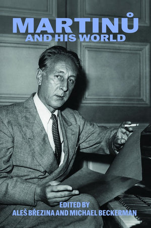 Martinu and His World