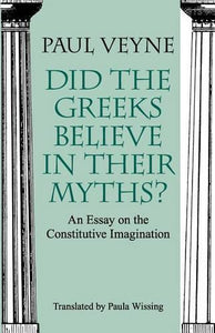 Did the Greeks Believe in Their Myths?  An Essay on the Constitutive Imagination 