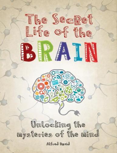 The Secret Life of the Brain
