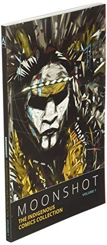 Moonshot: The Indigenous Comics Collection (Volume 1)