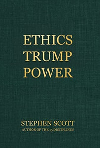Ethics Trump Power 