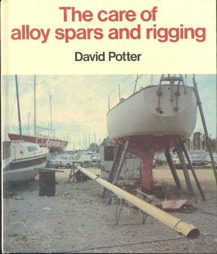 The Care of Alloy Spars and Rigging