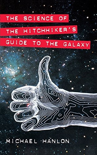 The Science of "The Hitchhiker's Guide to the Galaxy"