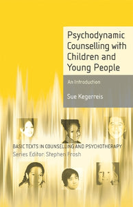 Psychodynamic Counselling with Children and Young People 
