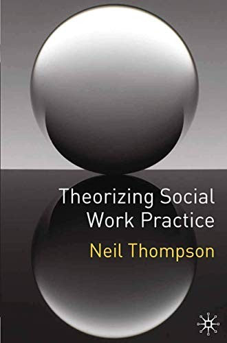 Theorizing Social Work Practice