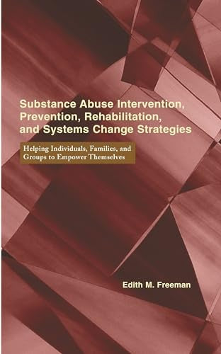 Substance Abuse Intervention, Prevention, Rehabilitation, and Systems Change