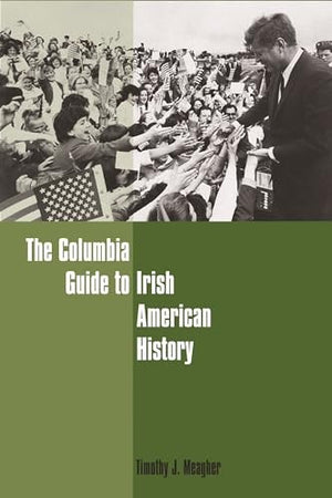 The Columbia Guide to Irish American History