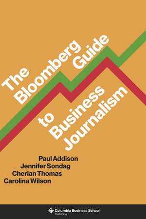 The The Bloomberg Guide to Business Journalism