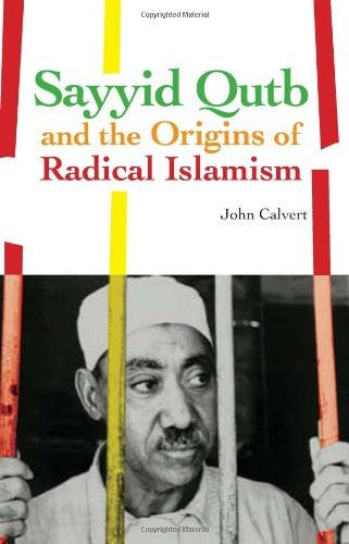 Sayyid Qutb and the Origins of Radical Islamism