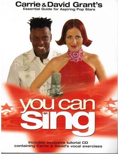 You Can Sing: Carrie and David Grant's Essential Guide for Aspiring Pop Stars (includes CD)