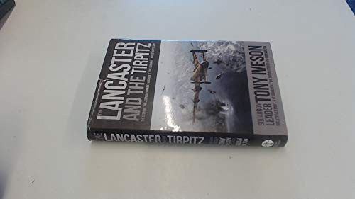 Lancaster and the Tirpitz : The Story of the Legendary Bomber and How It Sunk