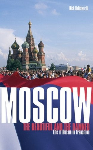 Moscow, the Beautiful and the Damned