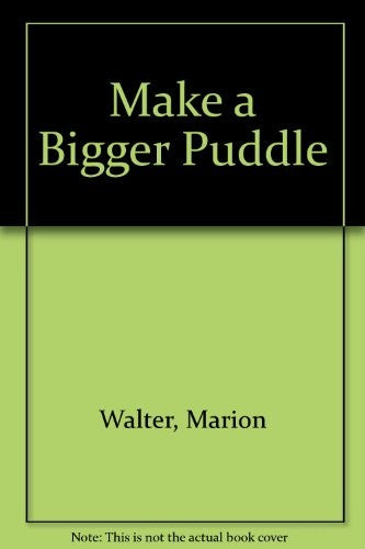 Make a Bigger Puddle