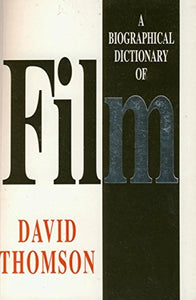A Biographical Dictionary of Film 