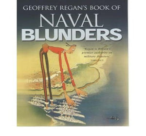 Geoffrey Regan's Book of Naval Blunders