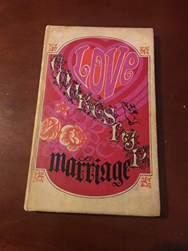 Love, Courtship and Marriage